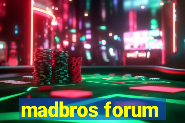 madbros forum